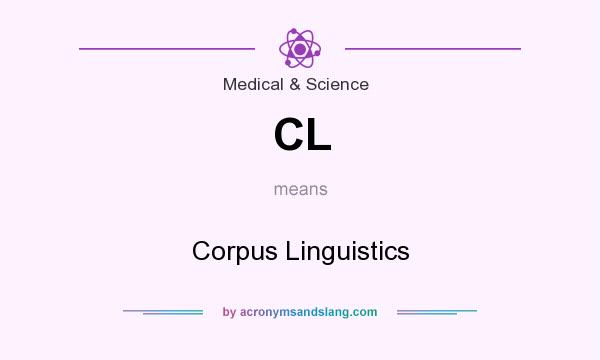 What does CL mean? It stands for Corpus Linguistics