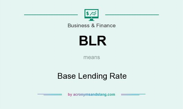 What does BLR mean? It stands for Base Lending Rate