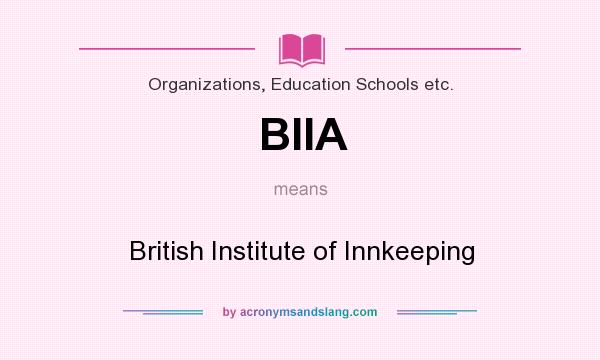 What does BIIA mean? It stands for British Institute of Innkeeping