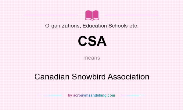 What does CSA mean? It stands for Canadian Snowbird Association