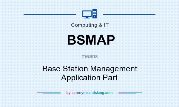What does BSMAP mean? It stands for Base Station Management Application Part