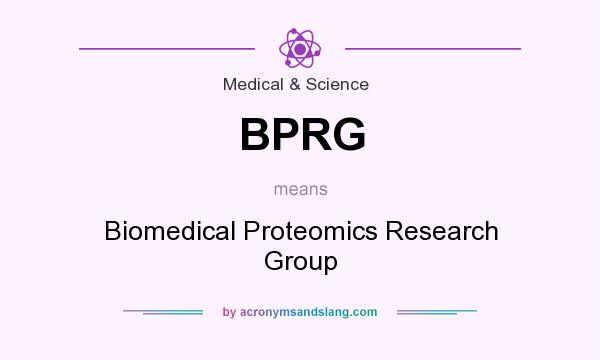 What does BPRG mean? It stands for Biomedical Proteomics Research Group