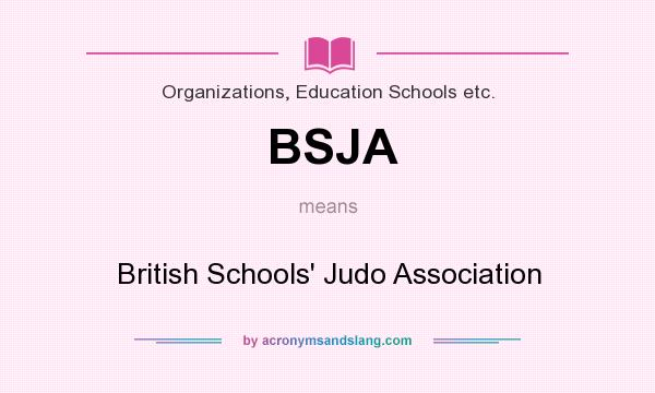 What does BSJA mean? It stands for British Schools` Judo Association