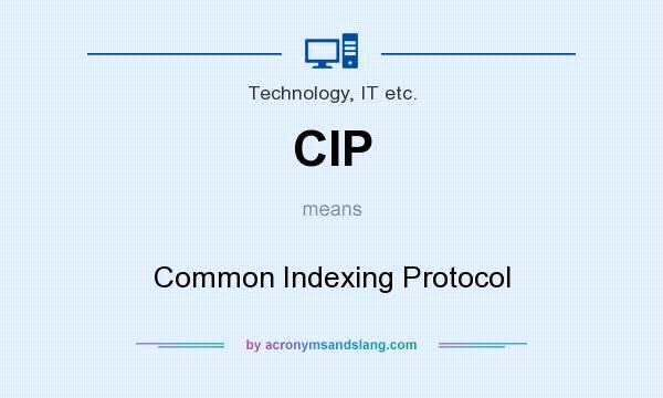 What does CIP mean? It stands for Common Indexing Protocol