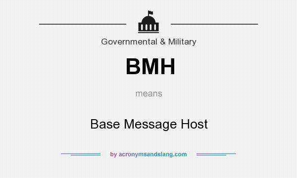 What does BMH mean? It stands for Base Message Host