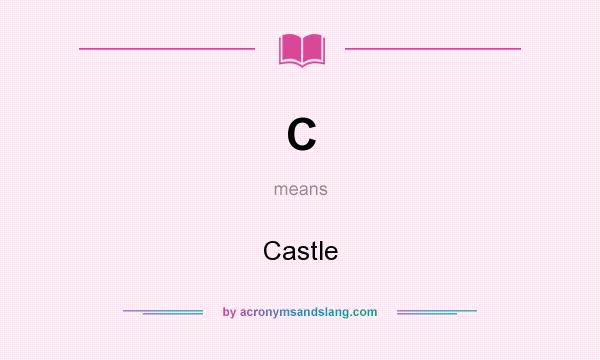 What does C mean? It stands for Castle