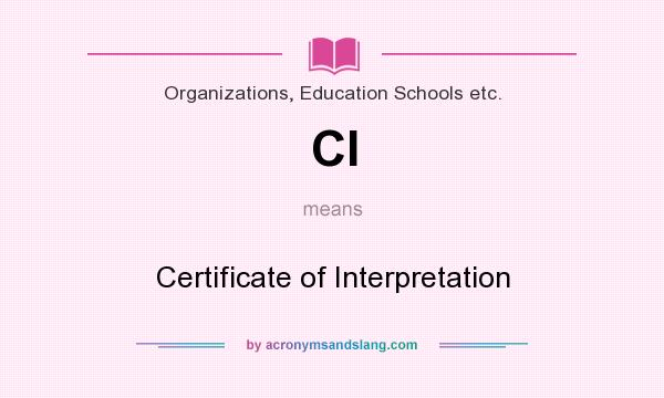 What does CI mean? It stands for Certificate of Interpretation