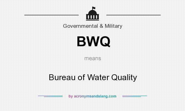 What does BWQ mean? It stands for Bureau of Water Quality