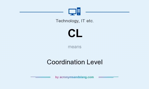 What does CL mean? It stands for Coordination Level