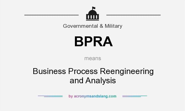 What does BPRA mean? It stands for Business Process Reengineering and Analysis