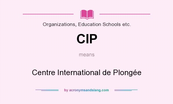 What does CIP mean? It stands for Centre International de Plongée