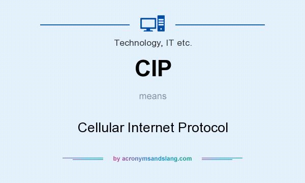 What does CIP mean? It stands for Cellular Internet Protocol