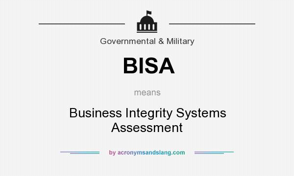 What does BISA mean? It stands for Business Integrity Systems Assessment