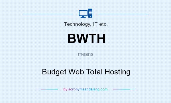 What does BWTH mean? It stands for Budget Web Total Hosting