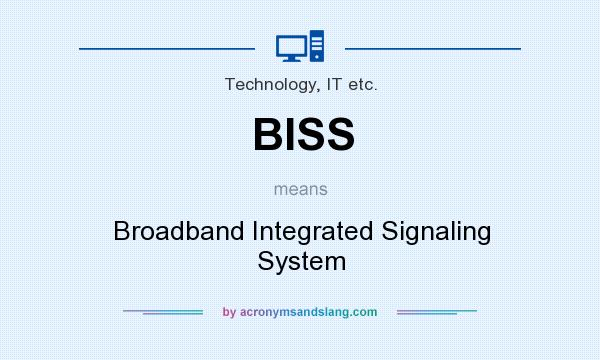 What does BISS mean? It stands for Broadband Integrated Signaling System