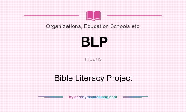 What does BLP mean? It stands for Bible Literacy Project