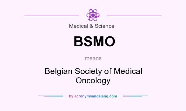 What does BSMO mean? It stands for Belgian Society of Medical Oncology