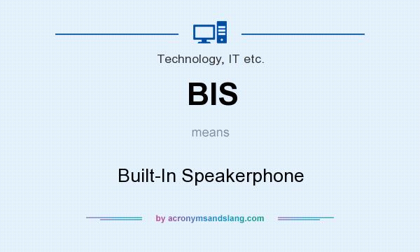 What does BIS mean? It stands for Built-In Speakerphone