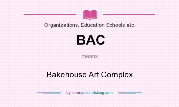 What does BAC mean? It stands for Bakehouse Art Complex
