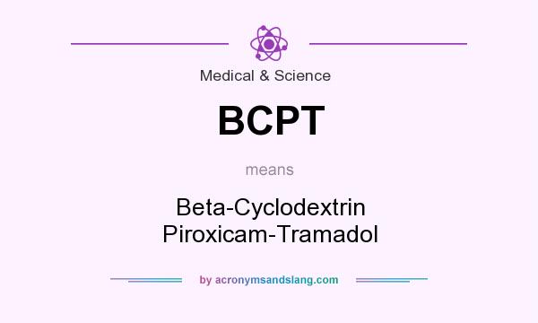 What does BCPT mean? It stands for Beta-Cyclodextrin Piroxicam-Tramadol