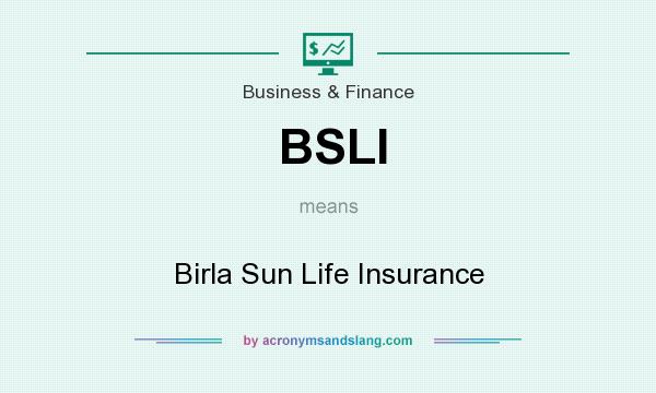 What does BSLI mean? It stands for Birla Sun Life Insurance