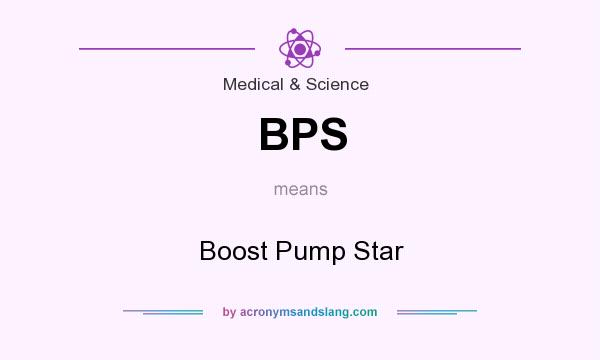 What does BPS mean? It stands for Boost Pump Star