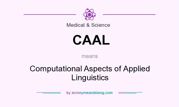 What does CAAL mean? It stands for Computational Aspects of Applied Linguistics