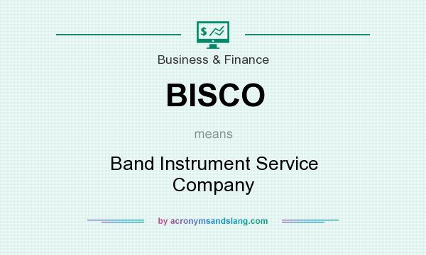 What does BISCO mean? It stands for Band Instrument Service Company