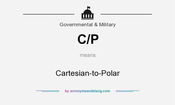 What does C/P mean? It stands for Cartesian-to-Polar