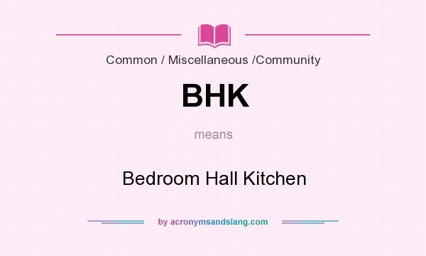What does BHK mean? It stands for Bedroom Hall Kitchen