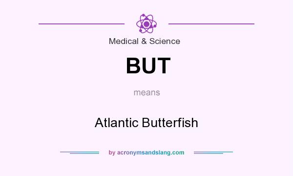 What does BUT mean? It stands for Atlantic Butterfish