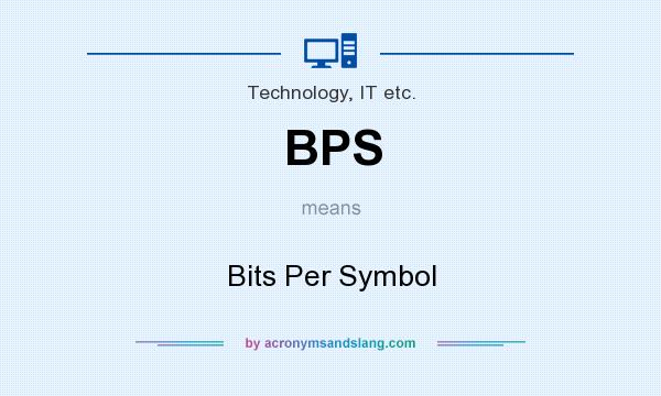 What does BPS mean? It stands for Bits Per Symbol