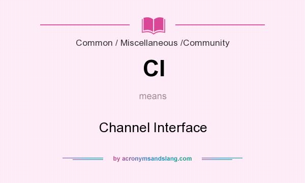 What does CI mean? It stands for Channel Interface