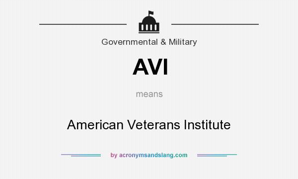 What does AVI mean? It stands for American Veterans Institute