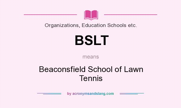 What does BSLT mean? It stands for Beaconsfield School of Lawn Tennis