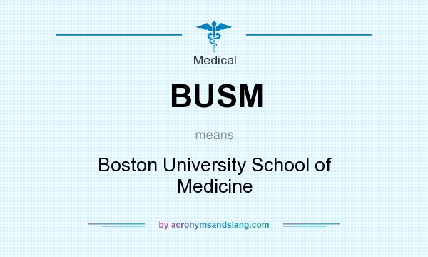 What does BUSM mean? It stands for Boston University School of Medicine