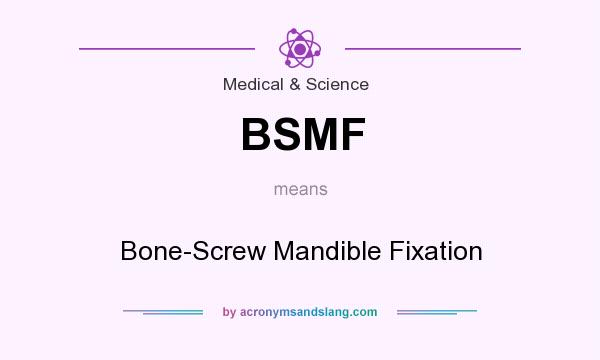 What does BSMF mean? It stands for Bone-Screw Mandible Fixation