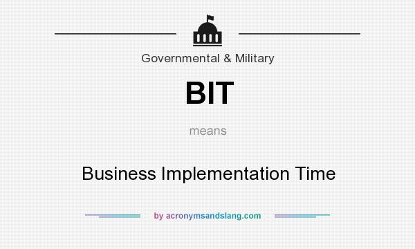 What does BIT mean? It stands for Business Implementation Time