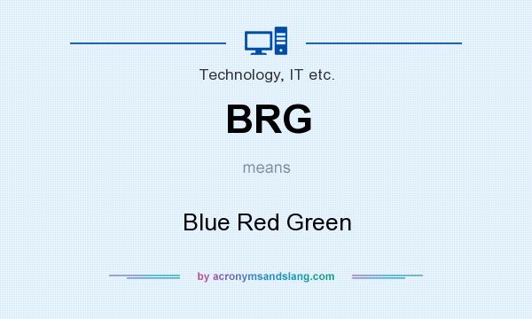What does BRG mean? It stands for Blue Red Green
