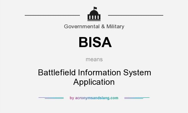 What does BISA mean? It stands for Battlefield Information System Application