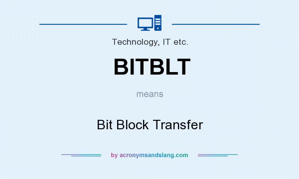 What does BITBLT mean? It stands for Bit Block Transfer