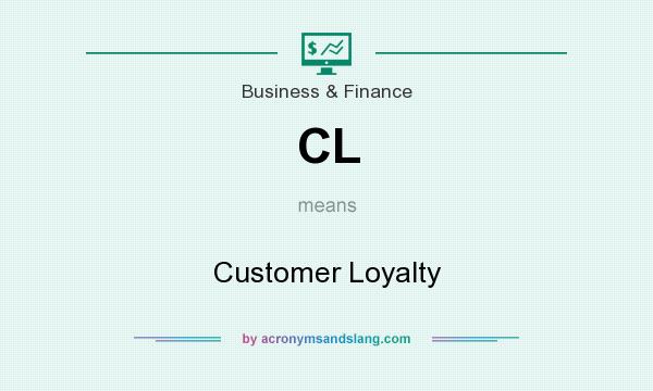 What does CL mean? It stands for Customer Loyalty