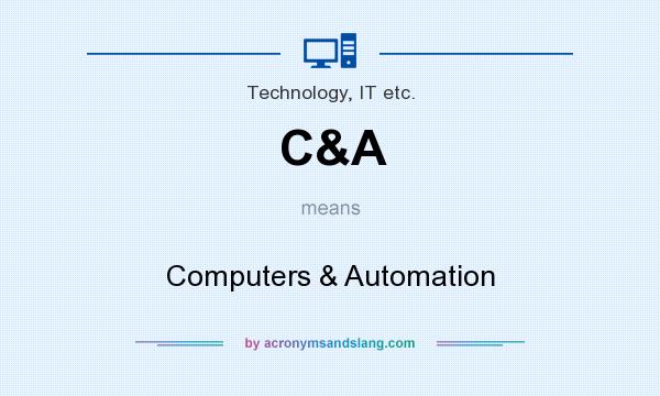 What does C&A mean? It stands for Computers & Automation