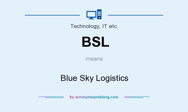 What does BSL mean? It stands for Blue Sky Logistics