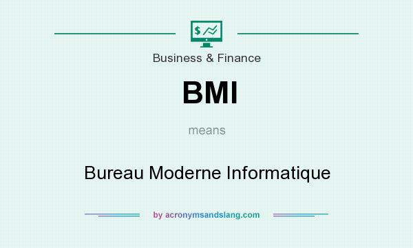What does BMI mean? It stands for Bureau Moderne Informatique