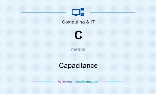 What does C mean? It stands for Capacitance
