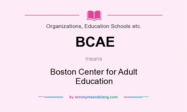 What does BCAE mean? It stands for Boston Center for Adult Education