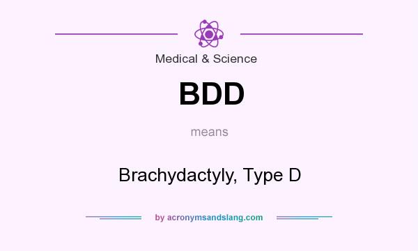 What does BDD mean? It stands for Brachydactyly, Type D