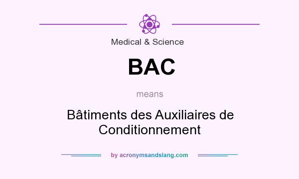 What does BAC mean? It stands for Bâtiments des Auxiliaires de Conditionnement