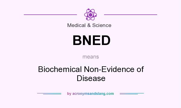 What does BNED mean? It stands for Biochemical Non-Evidence of Disease